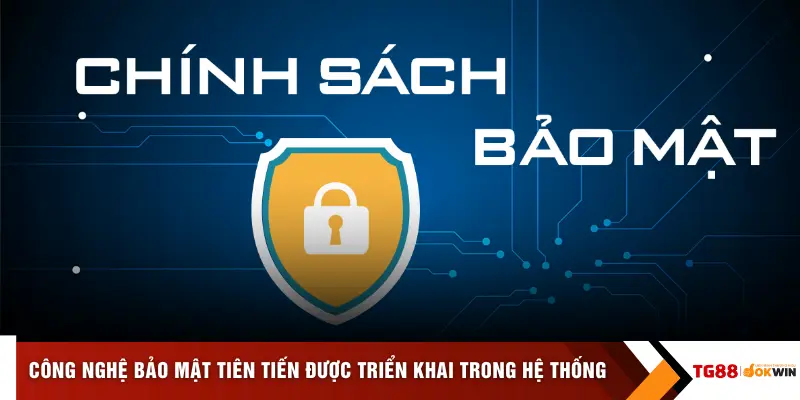 Công nghệ bảo mật tiên tiến được triển khai trong hệ thống