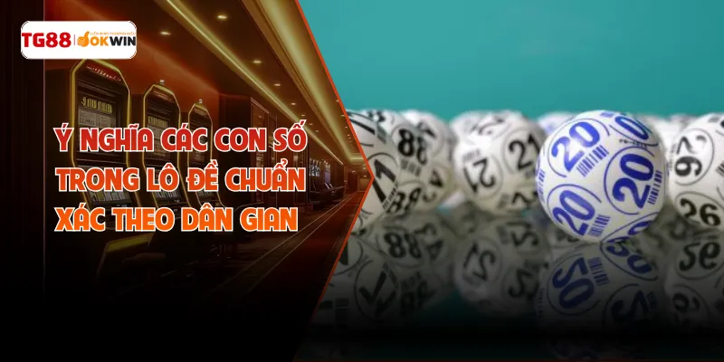 Ý Nghĩa Các Con Số Trong Lô Đề Chuẩn Xác Theo Dân Gian